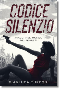 Codice Silenzio, romanzo thriller d'azione di Gianluca Turconi