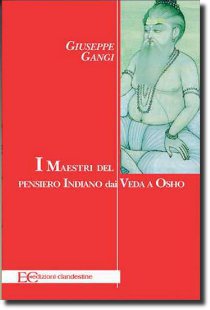 I maestri del pensiero indiano dai Veda a Osho, opera dello scrittore Giuseppe Gangi  © Edizioni Clandestine