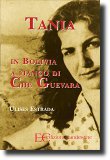 Copertina dell'opera "Tania, in Bolivia a fianco di Che Guevara" Ulises Estrada, Edizioni Clandestine