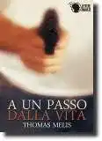 A un passo dalla vita, romanzo noir dello scrittore Thomas Melis