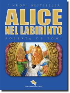 Alice nel labirinto, romanzo fantasy della scrittrice Roberta De Tomi
