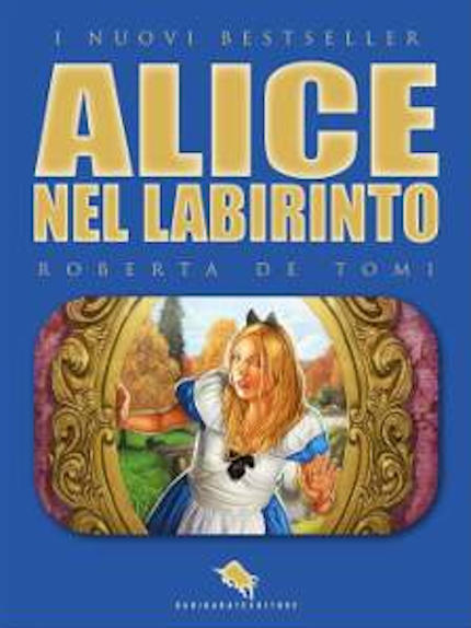 Alice nel labirinto, romanzo fantasy della scrittrice Roberta De Tomi