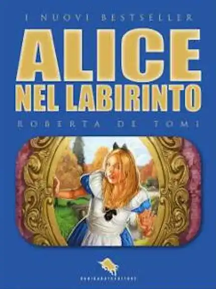 Alice nel labirinto, romanzo fantasy della scrittrice Roberta De Tomi