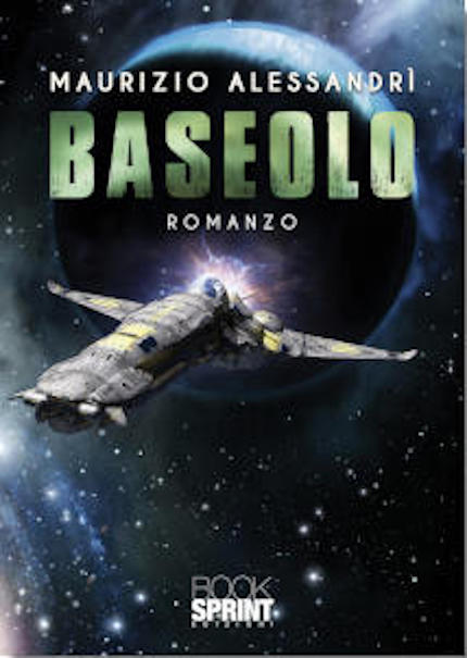 Baseolo, romanzo di fantascienza dello scrittore Maurizio Allessandrì