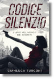 Codice Silenzio, romanzi thriller d'azione di Gianluca Turconi