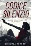Codice Silenzio, romanzi thriller d'azione di Gianluca Turconi