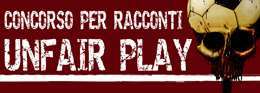Il concorso letterario di fantascienza "Unfair play" Il concorso letterario di fantascienza "Unfair play"