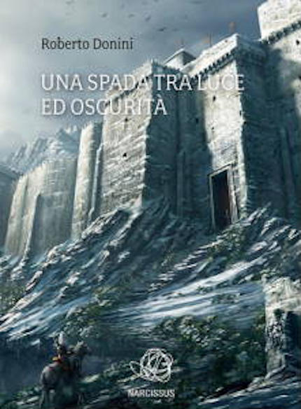 "Una spada tra luce ed oscurità", primo romanzo della saga fantasy di Roberto Donini