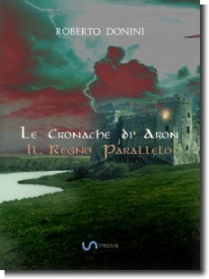 "Il regno parallelo", secondo romanzo della saga fantasy di Roberto Donini