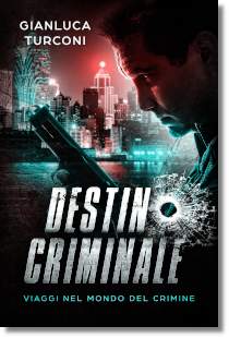Destino criminale, romanzo crime thriller di Gianluca Turconi