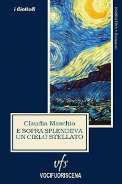 e sopra splendeva un cielo stellato, di Claudia Maschio