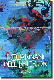 I guardiani dell'Efterion, romanzo science fantasy dello scrittore Francesco Ambrosio