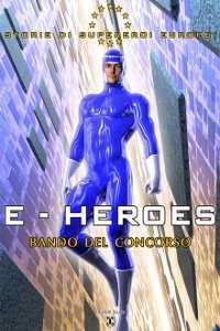 Concorso letterario "E - HEROES - STORIE DI SUPEREROI EUROPEI"
