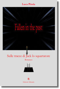Fallen in the past - Sulle orme di Jack lo Squartatore, romanzo dello scrittore Luca Pirola