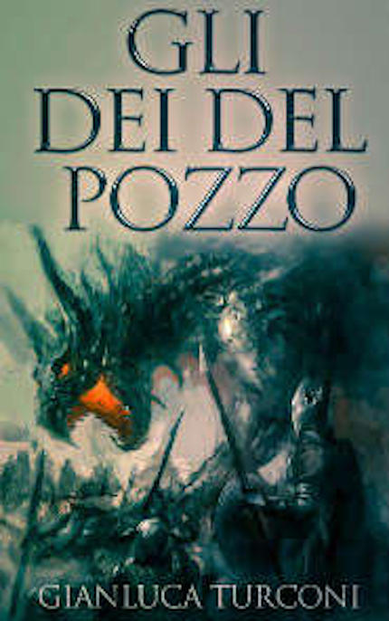 "Gli Dei del Pozzo", primo romanzo della saga science fantasy di Gianluca Turconi, già disponibile nelle migliori librerie on line