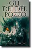 Gli Dei del Pozzo, romanzo science fantasy di Gianluca Turconi