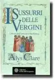 I sussurri delle vergini, romanzo della Scrittrice Alys Clare