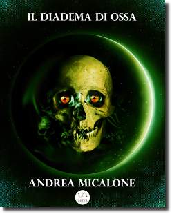 Il diadema di ossa, romanzo fantasy dello scrittore Andrea Micalone