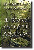 Il Suono Sacro di Arjian, romanzo fantasy della scrittrice Daniela Lojarro