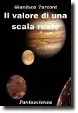 Il valore di una scala reale - opera di fantascienza dello scrittore Gianluca Turconi