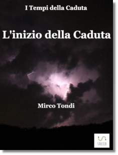 L'inizio della Caduta, romanzo dello scrittore Mirco Tondi