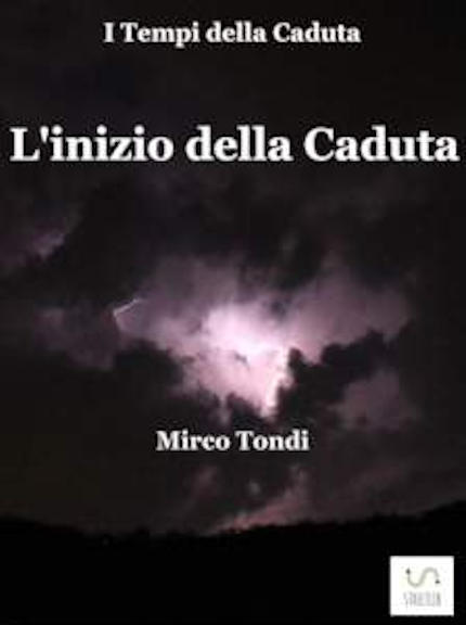 L'inizio della Caduta, romanzo dello scrittore Mirco Tondi