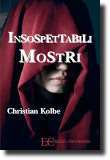 Insospettabili mostri - Libro di approfondimento criminologico sui più efferati serial killer massacratori e cannibali, scritto dal giornalista e professore polacco Christian Kolbe