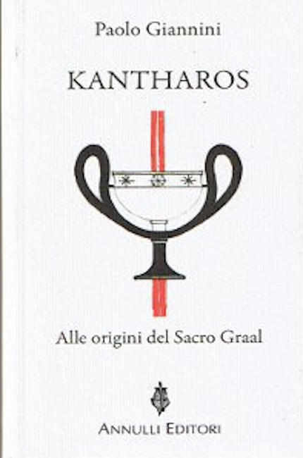 Copertina dell'opera "Kantharos - Alle origini del Sacro Graal" di Paolo Giannini, Annulli Editori