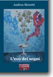 L'eco dei sogni, opera di Andrea Moretti L'eco dei sogni, opera di Andrea Moretti