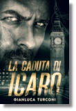 La caduta di Icaro, romanzo thriller d'azione di Gianluca Turconi