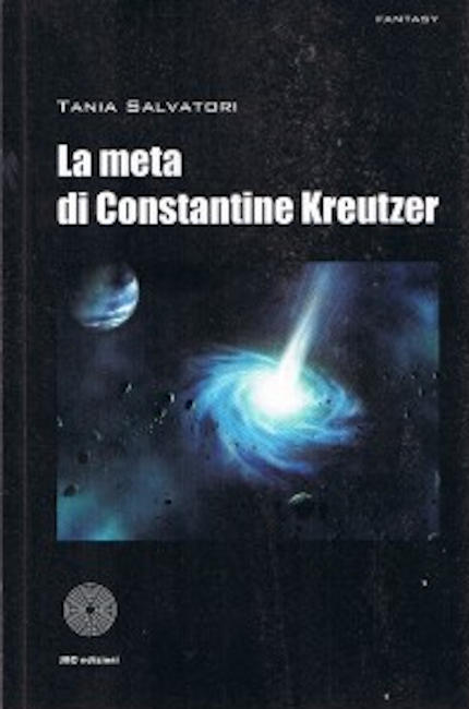 La meta di Constantine Kreutzer, romanzo di fantascienza della scrittrice Tania Salvatori - Immagine di copertina riprodotta per promozione dell'opera