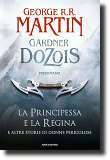 La Principessa e la Regina, e altre storie di donne pericolose, antologia multigenere con George R.R. Martin