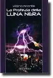 La profezia della luna nera, romanzo di fantascienza dello scrittore Vittorio Piccirillo - Immagine di copertina riprodotta per promozione dell'opera
