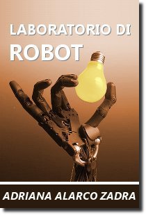 Laboratorio di robot, racconto di fantascienza della scrittrice peruviana Adriana Alarco Zadra - Immagine di copertina derivata da "Shadow Hand Bulb" di Richard Greenhill e Hugo Elias, rilasciata sotto Free Documentation License, versione 1.2. Fonte Wikimedia Commons.