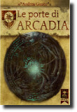 Le Porte di Arcadia, romanzo fantasy dello scrittore Andrea Giusto