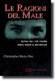 Le ragioni del male, dentro la mente dei serial killer, opera del criminologo e scrittore Christopher Berry-Dee