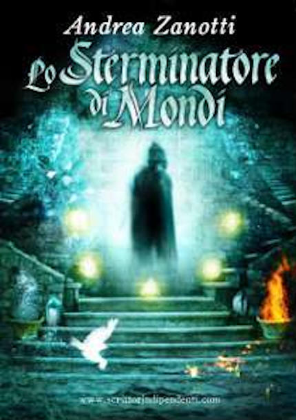 Lo Sterminatore di Mondi, romanzo fantasy dello scrittore Andrea Zanotti