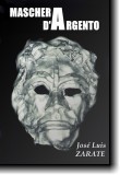 Maschera d'Argento, opera di narrativa fantastica/noir dello scrittore messicano José Luis Zárate - Immagine della maschera d'argento riprodotta in copertina: opera di Tanaeous rilasciata sotto la Free Art License, http://artlibre.org/licence/lal/en/ , fonte Wikipedia