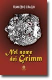 Nel nome dei Grimm, romanzo fantasy dello scrittore Francesco Di Paolo