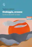 Ondeggia, oceano. Scrittori stranieri di mare, saggio di Teodoro Lorenzo