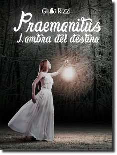 Praemonitus - L'ombra del destino, romanzo fantasy della scrittrice Giulia Rizzi