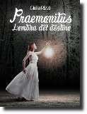 Praemonitus - L'ombra del destino, romanzo fantasy della scrittrice Giulia Rizzi