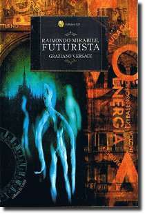 Raimondo Mirabile, futurista - romanzo di fantascienza dello scrittore Graziano Versace - Immagine di copertina tratta dal romanzo con l'autorizzazione dell'editore