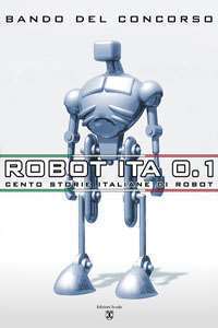 Copertina bando per concorso letterario ROBOT ITA 0.1 - Cento storie italiane di robot