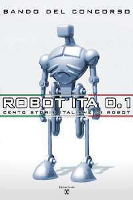 Copertina bando per concorso letterario ROBOT ITA 0.1 - Cento storie italiane di robot