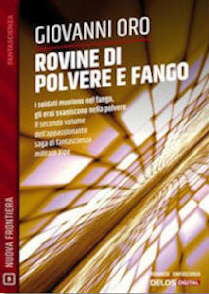 Rovine di polvere e fango, romanzo di fantascienza dello scrittore Giovanni Oro