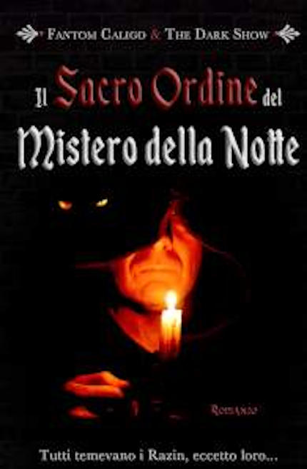 Il sacro ordine del mistero della notte, romanzo dark fantasy degli scrittori Fantom Caligo e The Dark Show