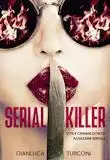 Serial killer, saggio true crime di Gianluca Turconi