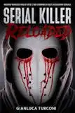 Serial killer reloaded, saggio true crime di Gianluca Turconi