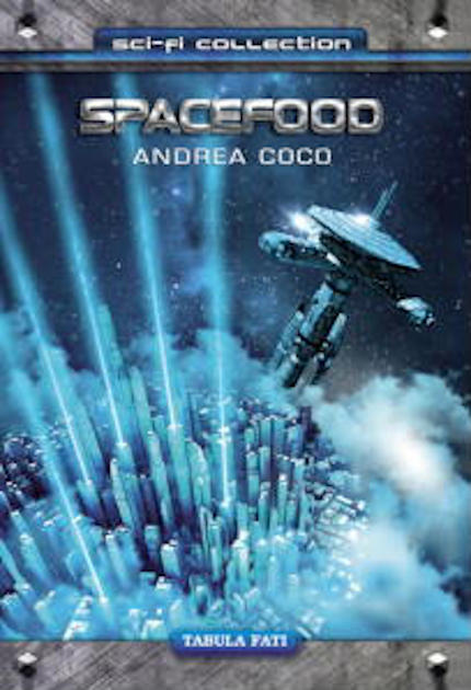 Spacefood, fantascienza dello scrittore Andrea Coco